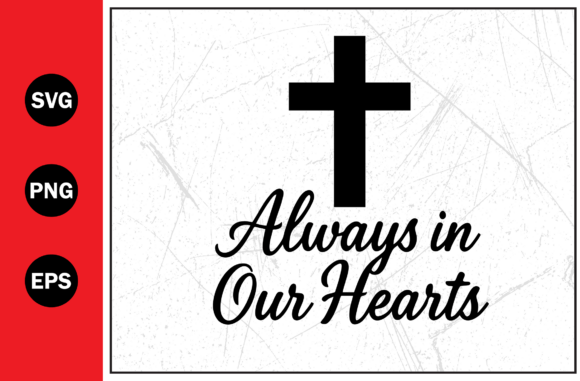 Always in Our Hearts Christian Cross Svg for T-Shirt Designs & Graphics