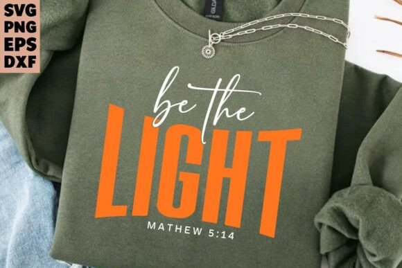 Be the Light SVG Graphics & T-Shirt Designs