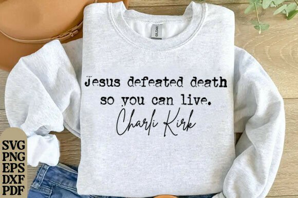 Charlie Kirk Svg Png, Jesus Defeated – Graphics for T-Shirt Designs