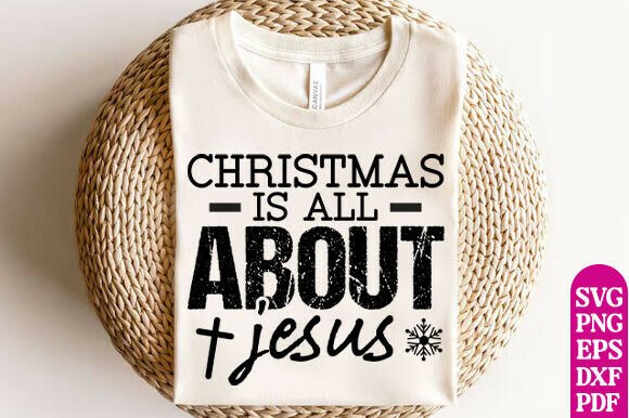 Christmas Is All About Jesus SVG for Graphics and T‑Shirt Designs