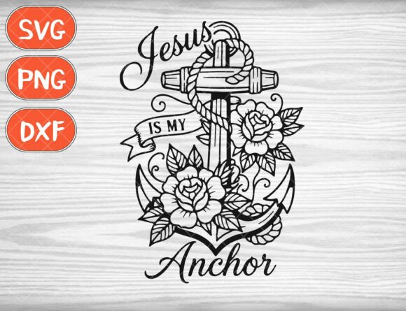 Jesus is My Anchor Svg: T-Shirt Designs & Graphics Review