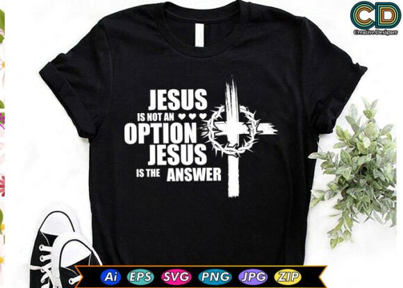 JESUS is NOT an Option JESUS is the ANSW Graphics T-Shirt Designs