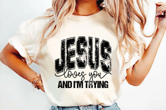 Jesus Loves You and I'm Trying SVG: Graphics & T-Shirt Design Review