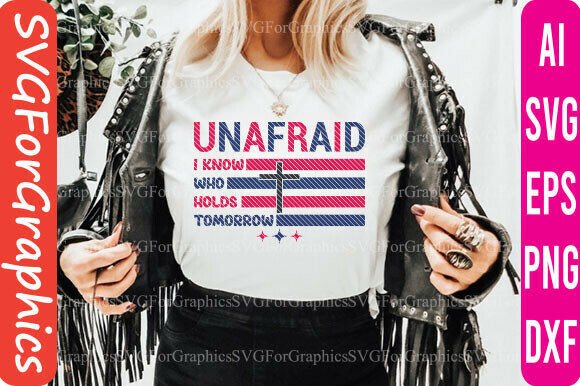 Jesus SVG, Unafraid SVG, Faith SVG Graphics for T-Shirt Designs