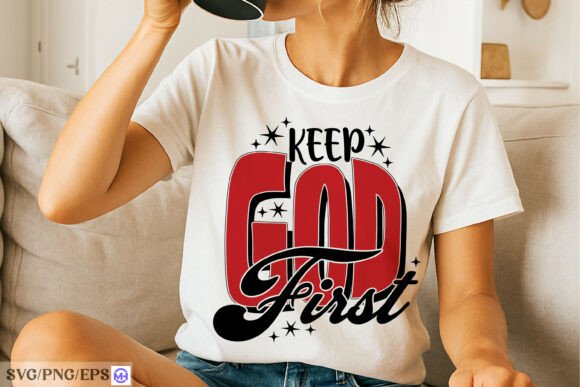 Keep God First Inspirational Christian Graphics and T-Shirt Designs