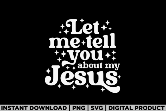 Let Me Tell You About My Jesus Bible Tee: Graphics & Design