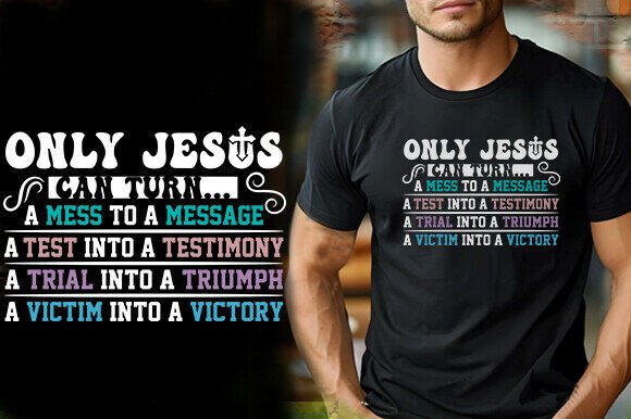 ONLY JESUS CAN TURN a MES to a MESSAGE a T-Shirt Graphics