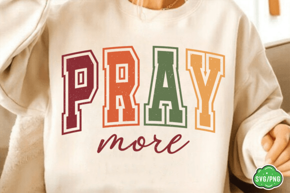 Pray More SVG PNG: Fall Christian Graphics for T-Shirt Designs