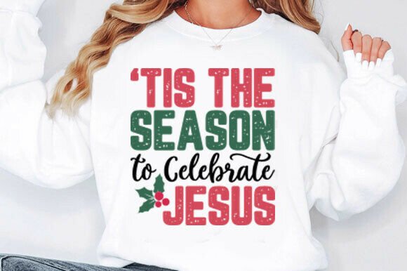 Tis the Season to Celebrate Jesus Svg: Graphics & T-Shirt Designs