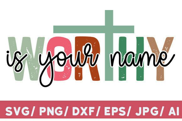 Worthy is Your Name: Worship Graphics for T-Shirt Designs